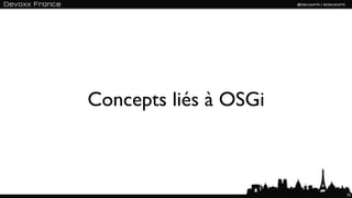 Concepts liés à OSGi



                       75
 