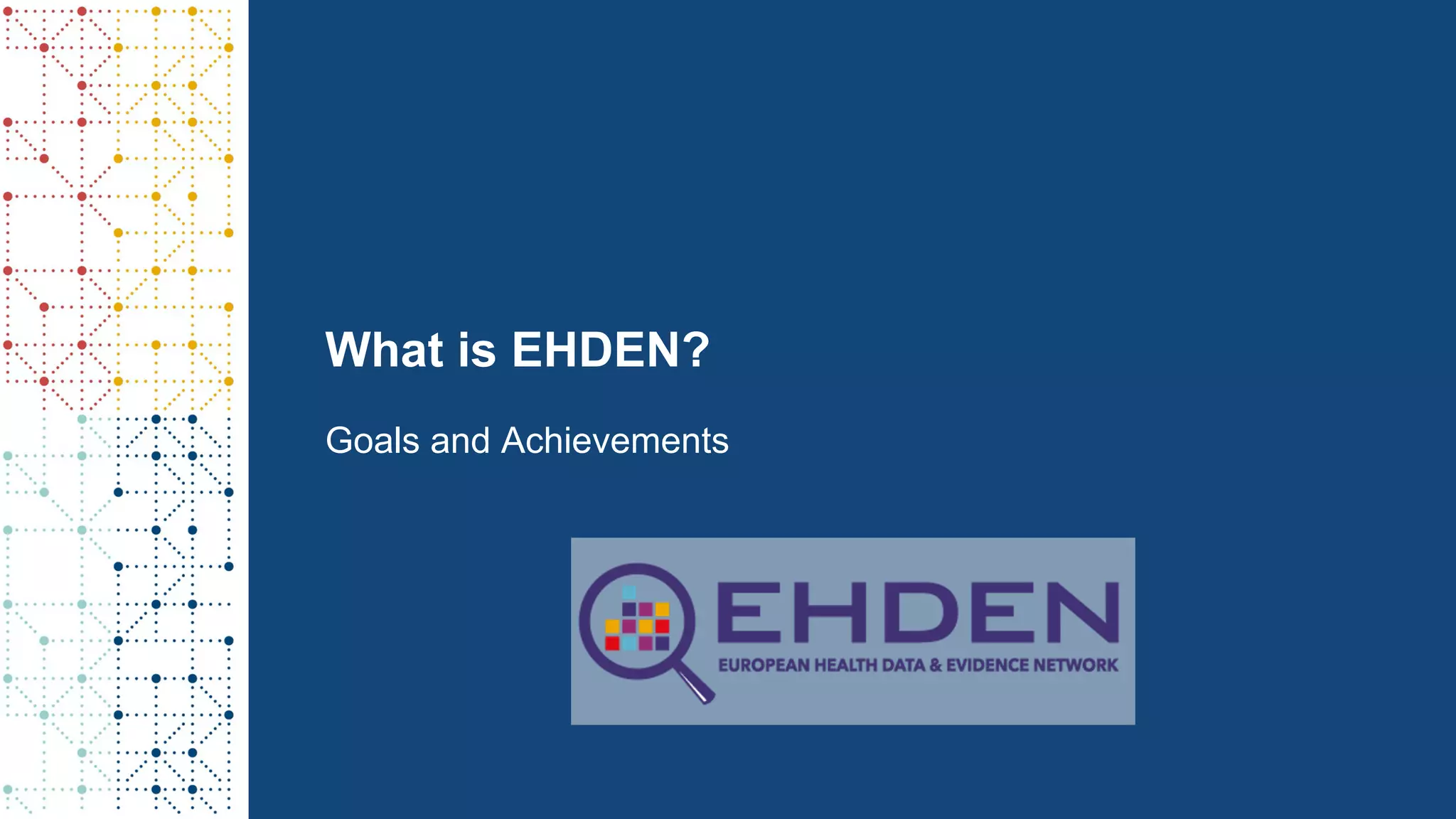 What is EHDEN?
Goals and Achievements
 