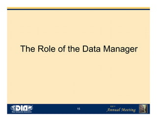 15
The Role of the Data Manager
 