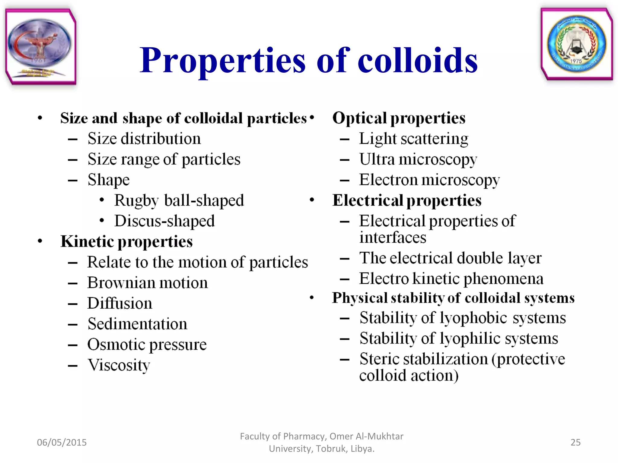 Properties of colloids
06/05/2015 25
Faculty of Pharmacy, Omer Al-Mukhtar
University, Tobruk, Libya.
 