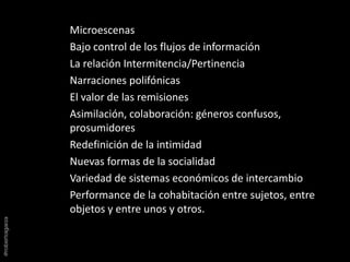 Microescenas
Bajo control de los flujos de información
La relación Intermitencia/Pertinencia
Narraciones polifónicas
El va...