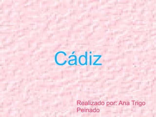 Cádiz
Cádiz

  Realizado por: Ana Trigo
  Peinado
 