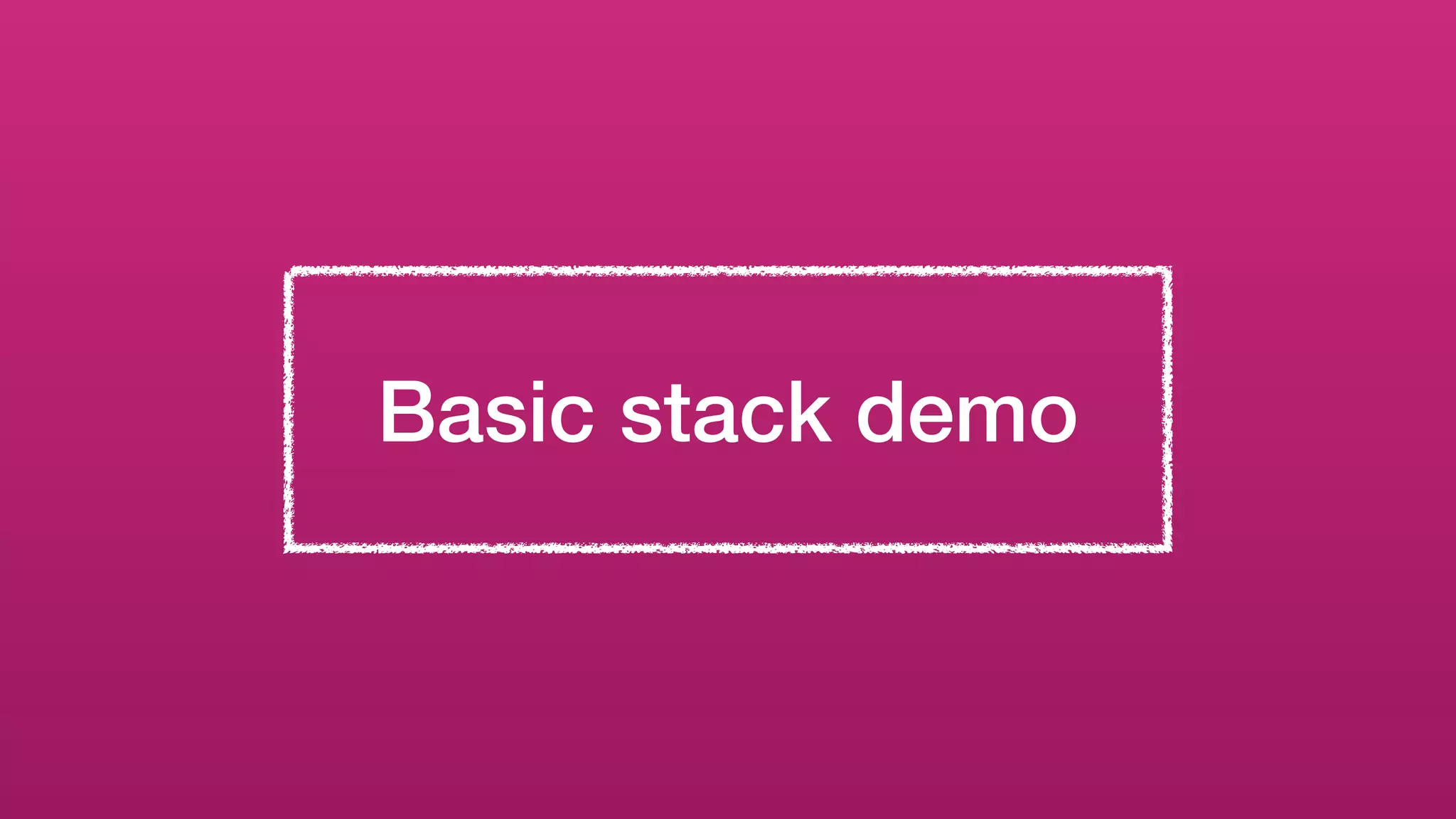 Basic stack demo
 
