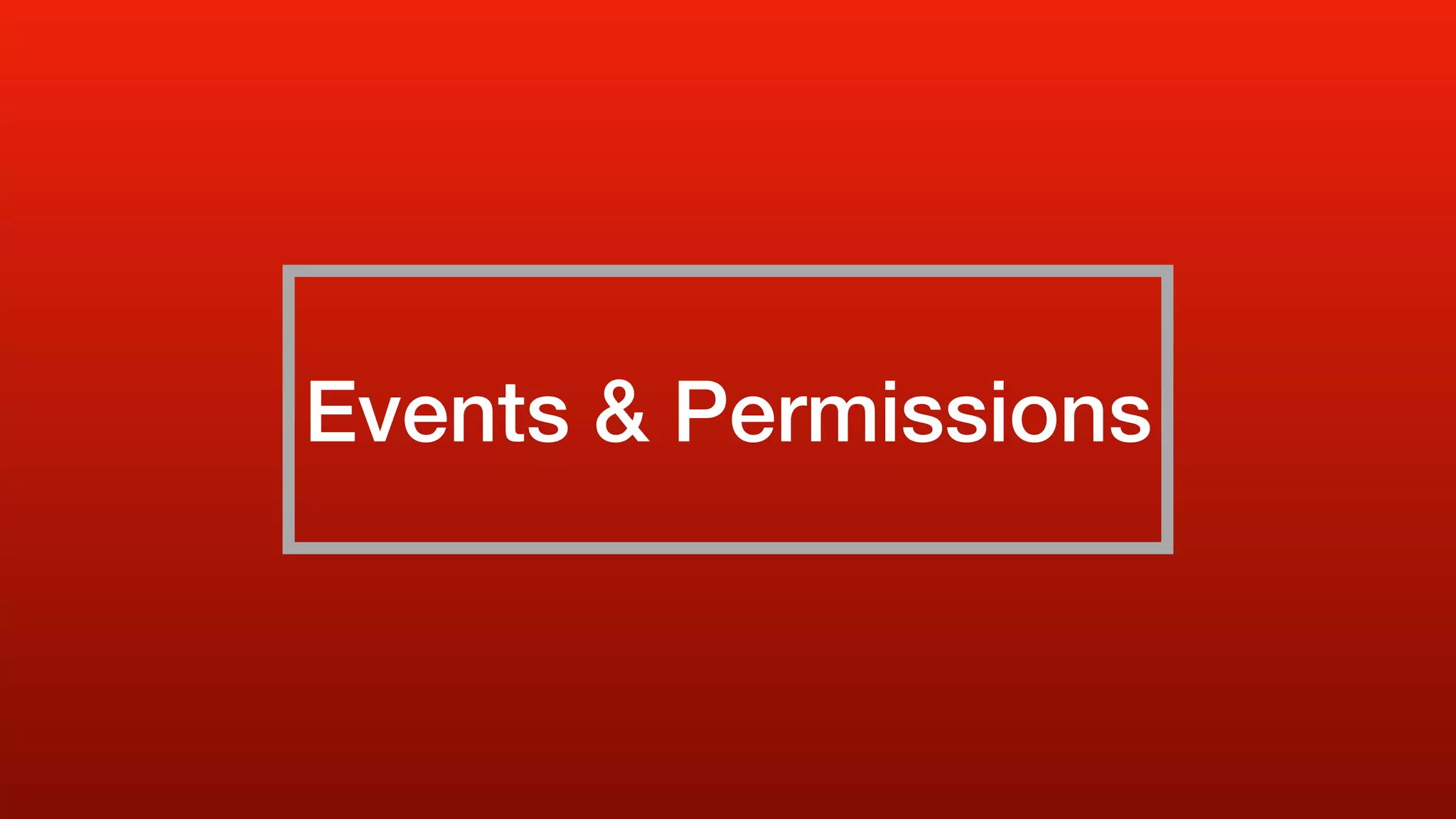 Events & Permissions
 