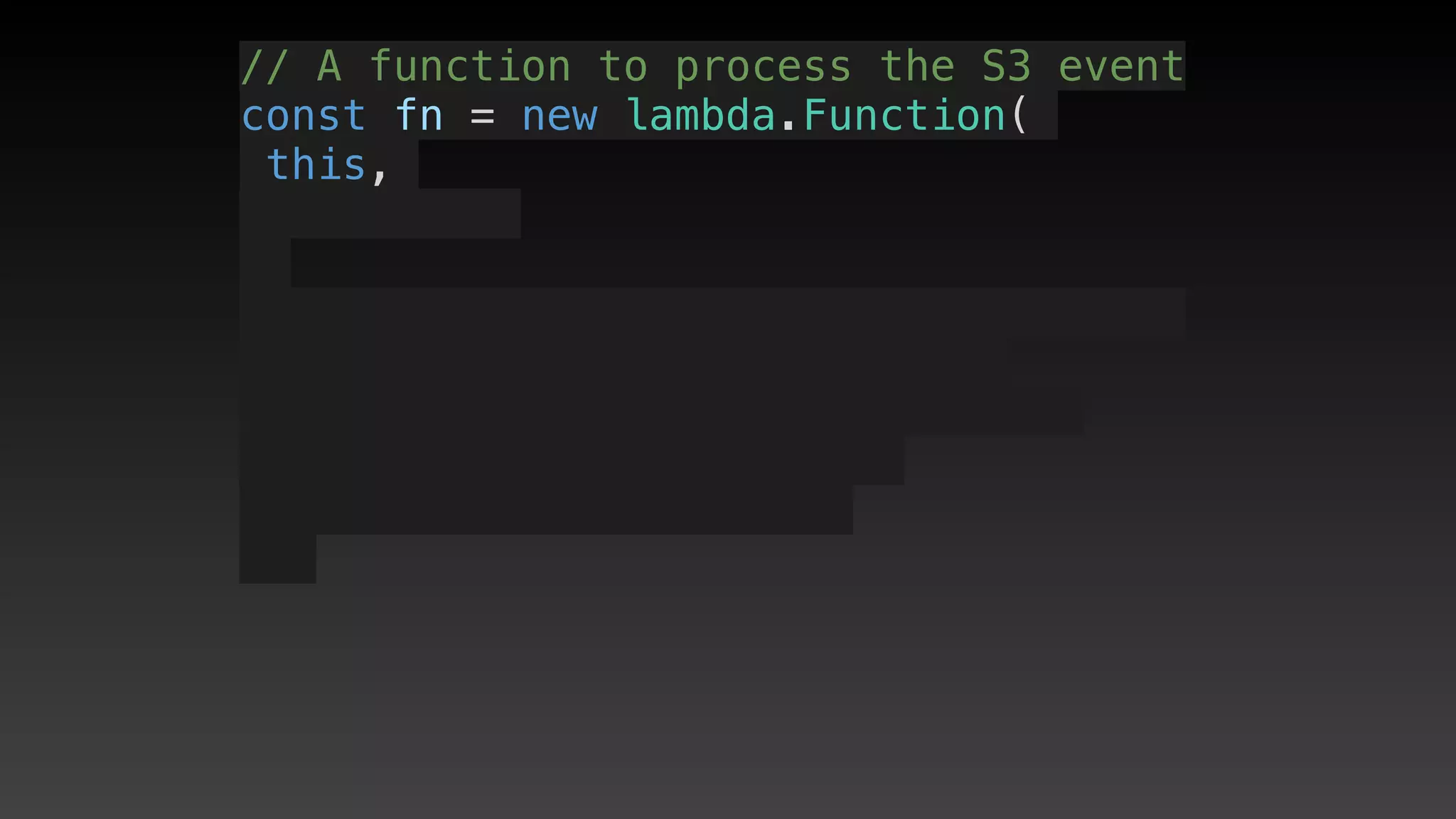 // A function to process the S3 event
const fn = new lambda.Function(
this,
 