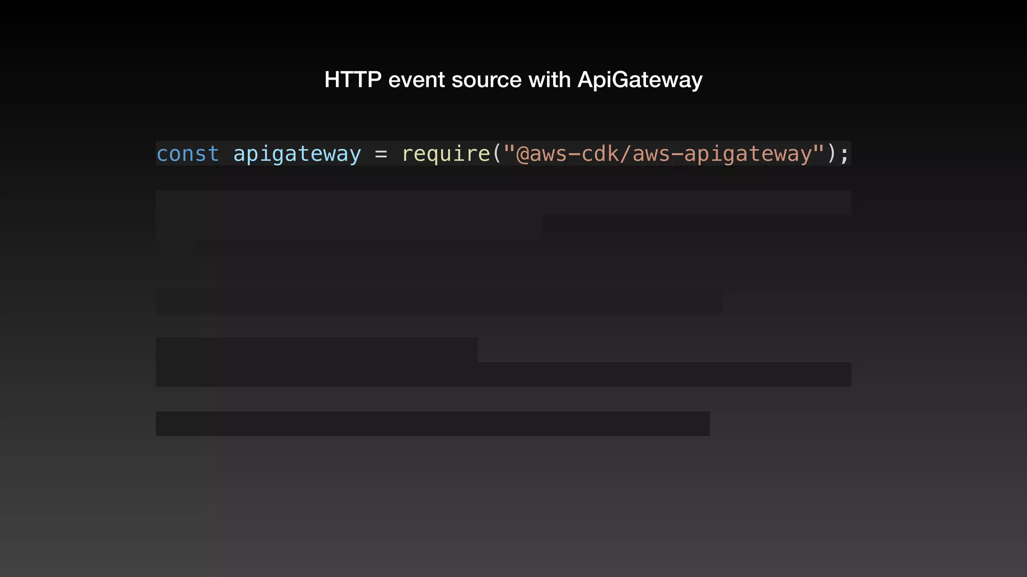 HTTP event source with ApiGateway
const apigateway = require("@aws-cdk/aws-apigateway");
 