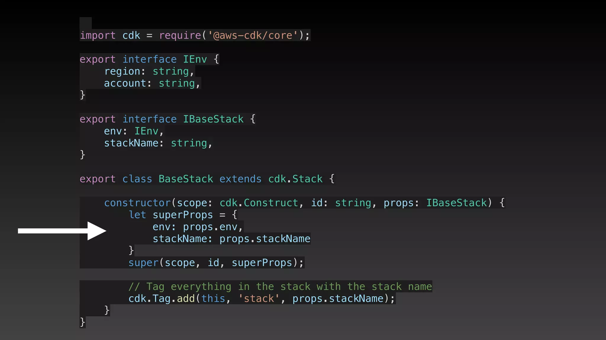   
import cdk = require('@aws-cdk/core');
export interface IEnv {
    region: string,
    account: string,
}
export interface IBaseStack {
    env: IEnv,
    stackName: string,
}
export class BaseStack extends cdk.Stack {
    constructor(scope: cdk.Construct, id: string, props: IBaseStack) {
        let superProps = {
            env: props.env,
            stackName: props.stackName
        }
        super(scope, id, superProps);
        // Tag everything in the stack with the stack name
        cdk.Tag.add(this, 'stack', props.stackName);
    }
}
 