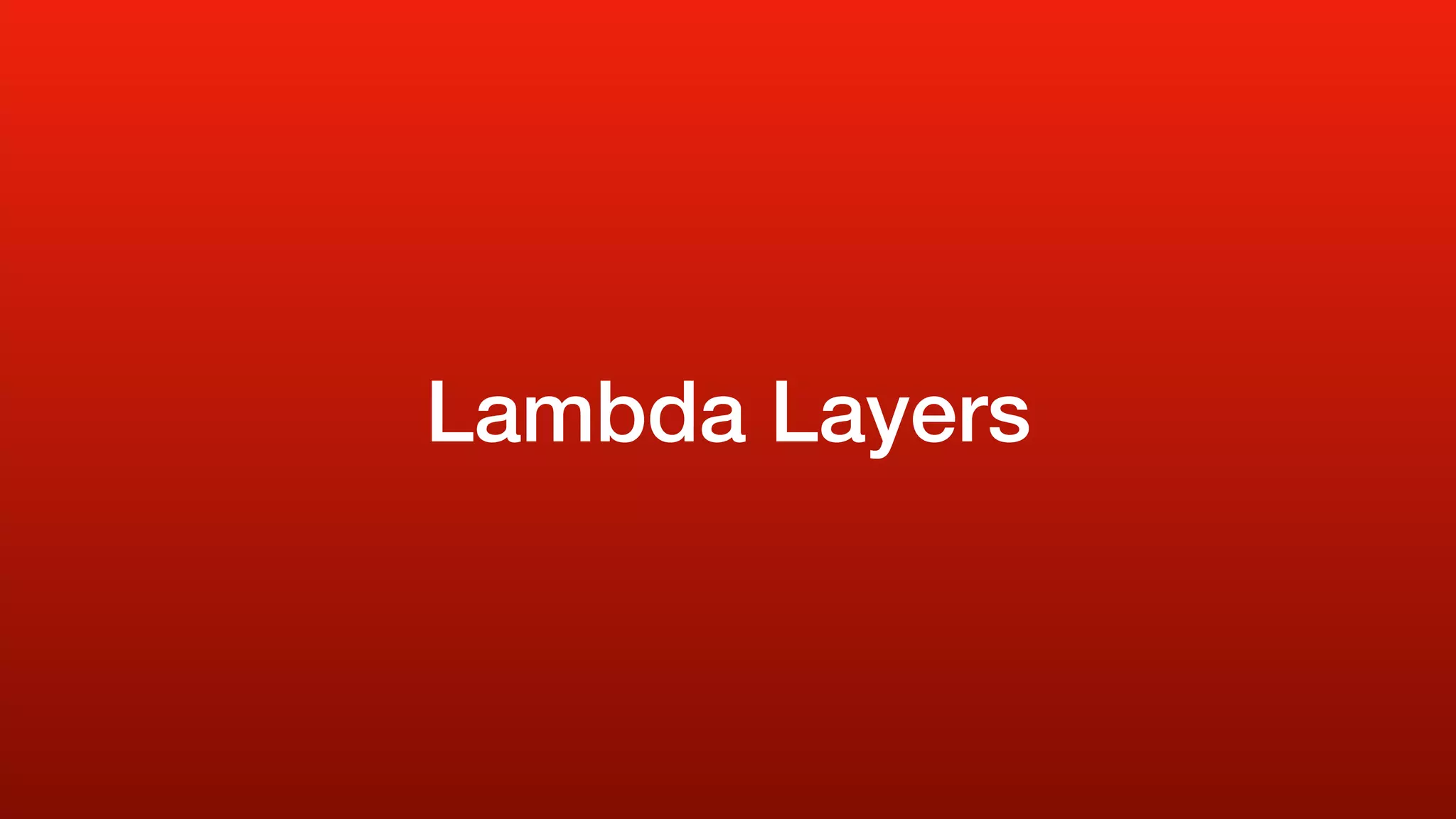 Lambda Layers
 