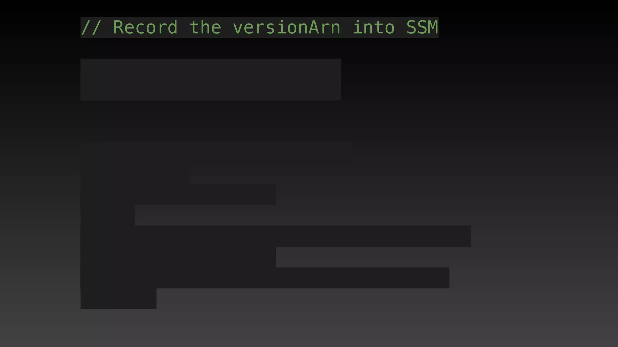// Record the versionArn into SSM
 
