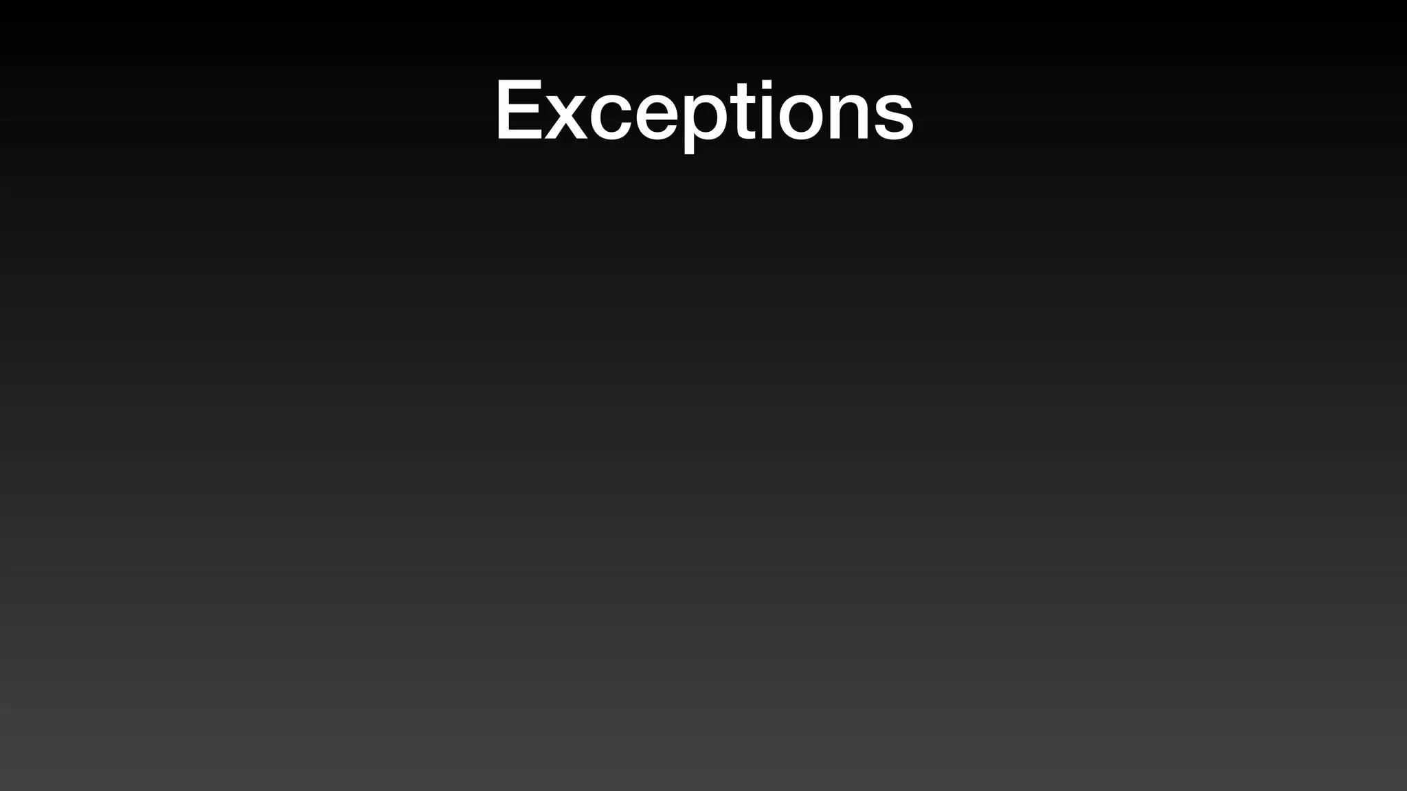 Exceptions
 