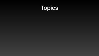 Topics
 