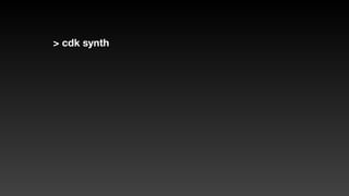 > cdk synth
 