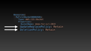 Resources:
  MyFirstBucketB8884501:
    Type: AWS::S3::Bucket
    Properties:
      BucketName: demo-for-scl-2019
    UpdateReplacePolicy: Retain
    DeletionPolicy: Retain
 