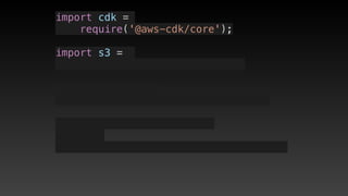 import cdk =
require('@aws-cdk/core');
import s3 = 
 