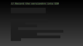 // Record the versionArn into SSM
 