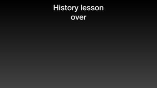 History lesson
over
 