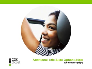 Additional Title Slide Option (24pt) 
Sub-Headline (18pt) 
 