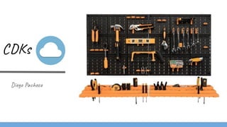 CDKs
Diego Pacheco
 