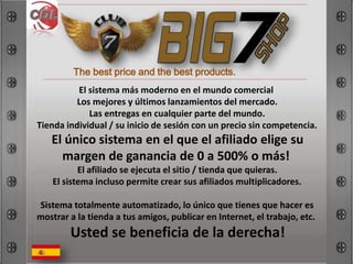 The best price and the best products.
El sistema más moderno en el mundo comercial
Los mejores y últimos lanzamientos del mercado.
Las entregas en cualquier parte del mundo.
Tienda individual / su inicio de sesión con un precio sin competencia.
El único sistema en el que el afiliado elige su
margen de ganancia de 0 a 500% o más!
El afiliado se ejecuta el sitio / tienda que quieras.
El sistema incluso permite crear sus afiliados multiplicadores.
Sistema totalmente automatizado, lo único que tienes que hacer es
mostrar a la tienda a tus amigos, publicar en Internet, el trabajo, etc.
Usted se beneficia de la derecha!
 
