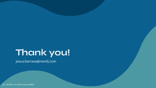 Thank you!
jesus.barrasa@neo4j.com
Neo4j Inc. All rights reserved 2024
28
 