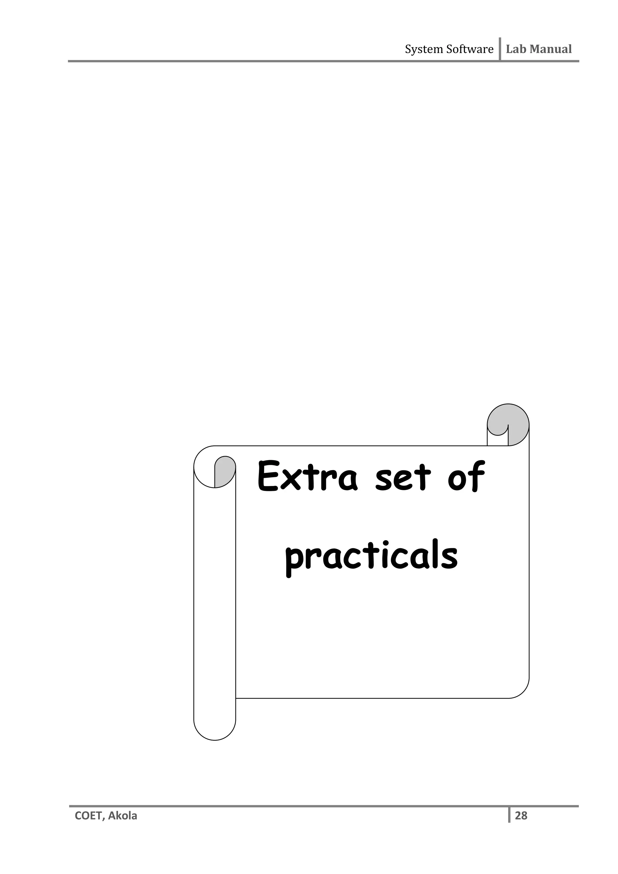 System Software Lab Manual
COET, Akola 28
Extra set of
practicals
 