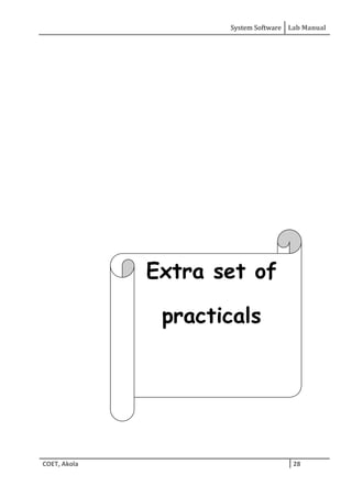 System Software Lab Manual
COET, Akola 28
Extra set of
practicals
 