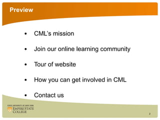 Preview CML’s mission Join our online learning community Tour of website How you can get involved in CML Contact us 