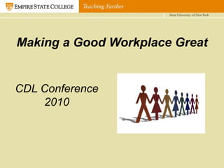 Making a Good Workplace Great CDL Conference 2010 