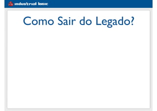 Como Sair do Legado?
 