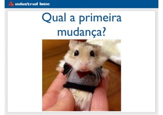 #1e5d91
Qual a primeira
mudança?
 