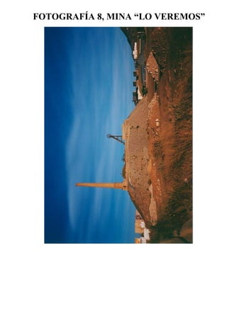 FOTOGRAFÍA 8, MINA “LO VEREMOS”
 