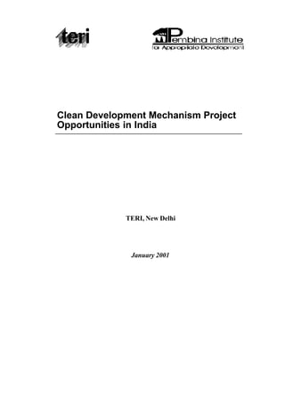 Clean Development Mechanism Project
Opportunities in India
TERI, New Delhi
January 2001
 