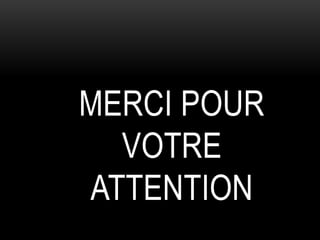 MERCI POUR
VOTRE
ATTENTION

 