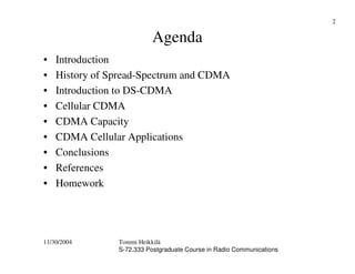 11/30/2004 Tommi Heikkilä
S-72.333 Postgraduate Course in Radio Communications
2
Agenda
• Introduction
• History of Spread...