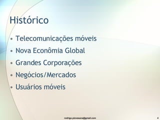 Histórico Telecomunicações móveis Nova Econômia Global Grandes Corporações Negócios/Mercados Usuários móveis 
