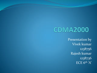 Presentation by
Vivek kumar
1238756
Rajesh kumar
1238736
ECE 6th ‘A’
 