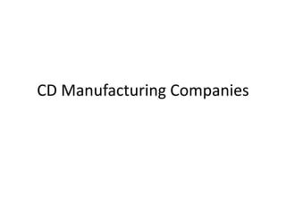 CD Manufacturing Companies
 