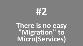 31 @Dynatrace
#2
There is no easy
"Migration" to
Micro(Services)
 