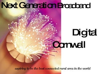 Next Generation   Broadband Digital Cornwall  aspiring to be the best connected rural area in the world 