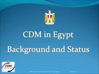 CDM Awareness & Promotion Unit / Egypt   29-Apr-11   1
 