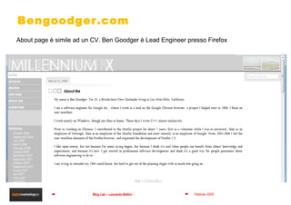 Bengoodger.com About page è simile ad un CV. Ben Goodger è Lead Engineer presso Firefox 