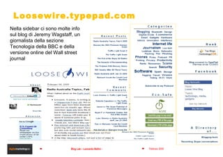 Nella sidebar ci sono molte info sul blog di Jeremy Wagstaff, un giornalista della sezione Tecnologia della BBC e della versione online del Wall street journal Loosewire.typepad.com 