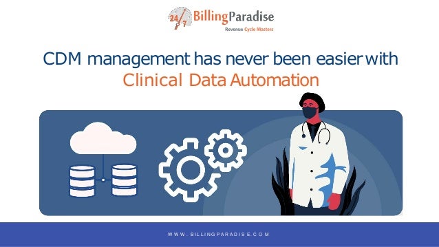 CDM management has never been easierwith
Clinical DataAutomation
W W W . B I L L I N G P A R A D I S E . C O M
 