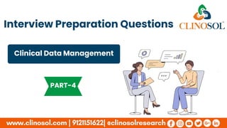 Interview Preparation Questions
Clinical Data Management
PART-4
 