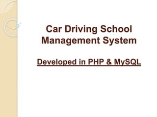 Car Driving School
Management System
Developed in PHP & MySQL
 