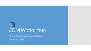 CDMWorkgroup
CDM and Social Determinants of Health
January 21st, 2019
 