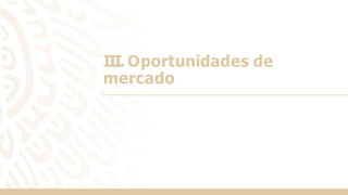 III. Oportunidades de
mercado
 
