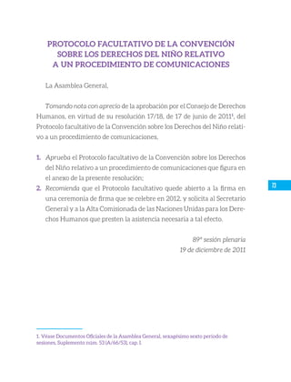 74
ANEXO
Protocolo facultativo de la Convención sobre los Derechos
del Niño relativo a un procedimiento de comunicaciones
...