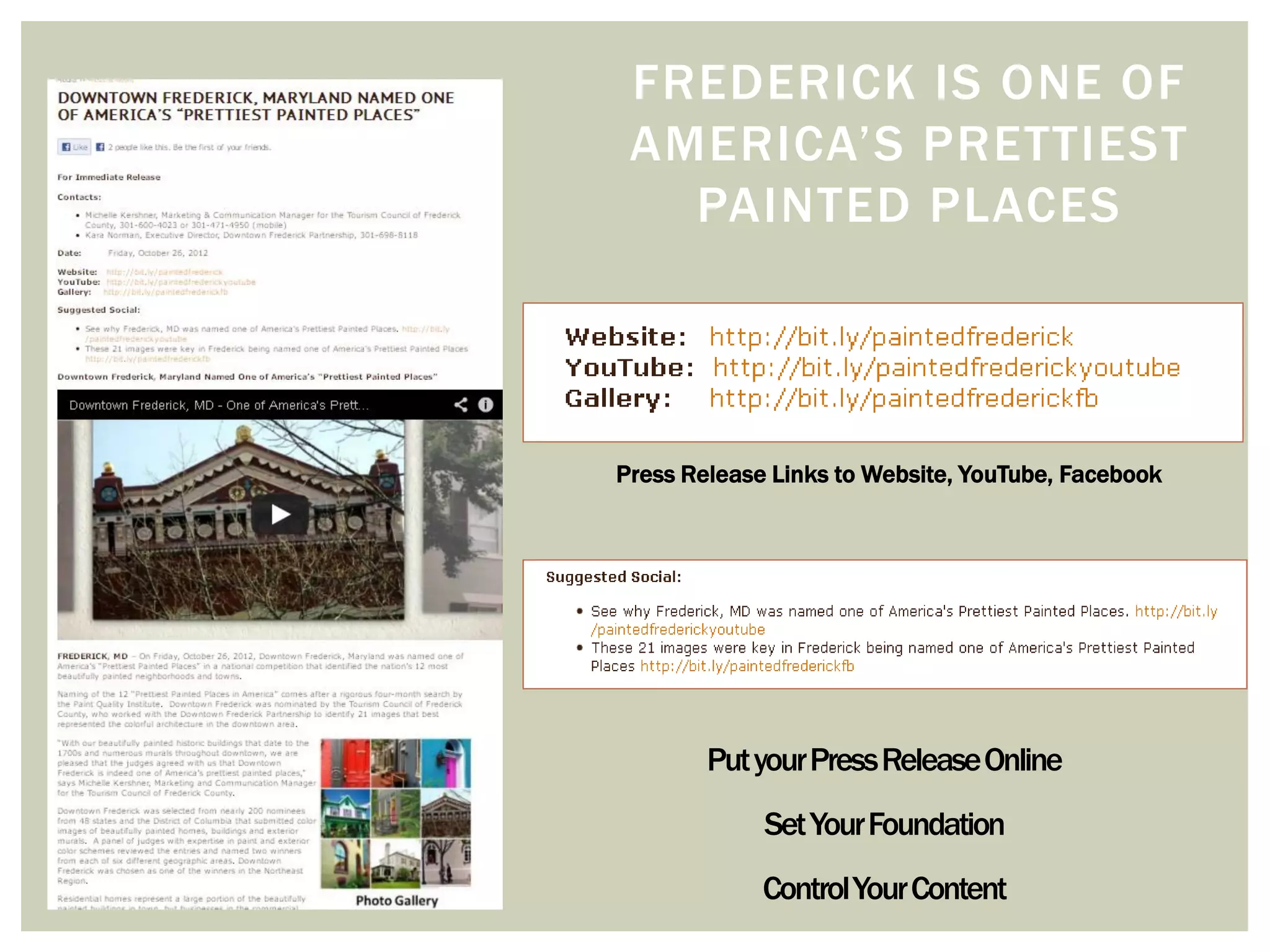 FREDERICK IS ONE OF
AMERICA’S PRETTIEST
PAINTED PLACES
PutyourPressReleaseOnline
SetYourFoundation
ControlYourContent
Press Release Links to Website, YouTube, Facebook
 