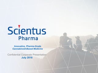 Confidential Corporate Presentation
July 2018
Innovative, Pharma-Grade
Cannabinoid-Based Medicine
 